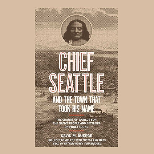 David M. Buerge: Chief Seattle and the Town That Took His Name (AudiobookFormat, 2018, Blackstone Audio, Blackstone Audiobooks)