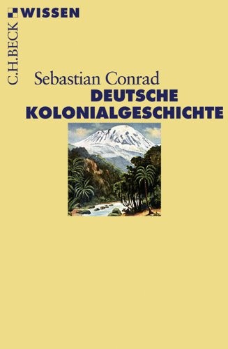 Sebastian Conrad: Deutsche Kolonialgeschichte (2012, Beck C. H.)