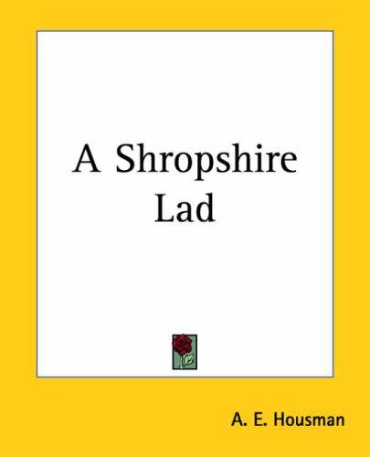 A. E. Housman: A Shropshire Lad (Paperback, 2004, Kessinger Publishing)