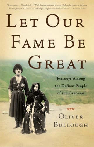 Oliver Bullough: Let Our Fame Be Great (Paperback, Basic Books)