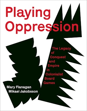 Mikael Jakobsson, Mary Flanagan: Playing Oppression (2023, MIT Press)