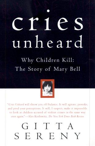 Gitta Sereny: Cries Unheard: Why Children Kill (Paperback, 2000, Owl Books)