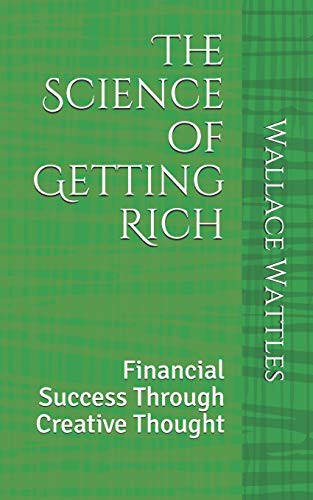 Wallace Wattles: The Science of Getting Rich (Paperback, 2019, Independently published, Independently Published)