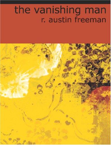 R. Austin Freeman: The Vanishing Man (Large Print Edition) (Paperback, 2006, BiblioBazaar)