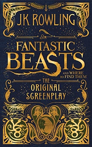 J.K. Rowling: Fantastic Beasts and Where to Find Them: The Original Screenplay (Hardcover, 2016, Arthur A. Levine Books)