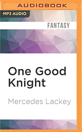 Mercedes Lackey, Gabra Zackman: One Good Knight (AudiobookFormat, 2016, Audible Studios on Brilliance Audio, Audible Studios on Brilliance)