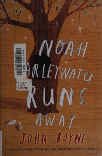 John Boyne: Noah Barleywater Runs Away (2011, Doubleday Canada)