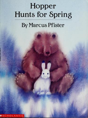 Marcus Pfister: Hopper hunts for spring (1995, Scholastic)