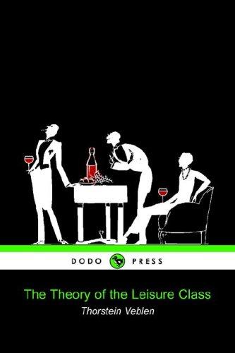 Thorstein Veblen: The Theory of the Leisure Class (Paperback, 2005, Dodo Press)