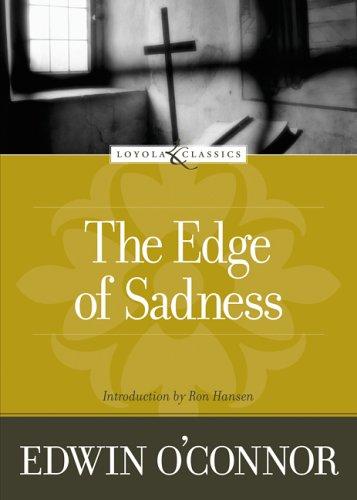 Edwin O'Connor: The edge of sadness (2005, Loyola Press)