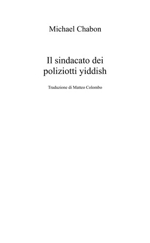 Michael Chabon: Il sindacato dei poliziotti yiddish (Hardcover, Italian language, 2007, Rizzoli)