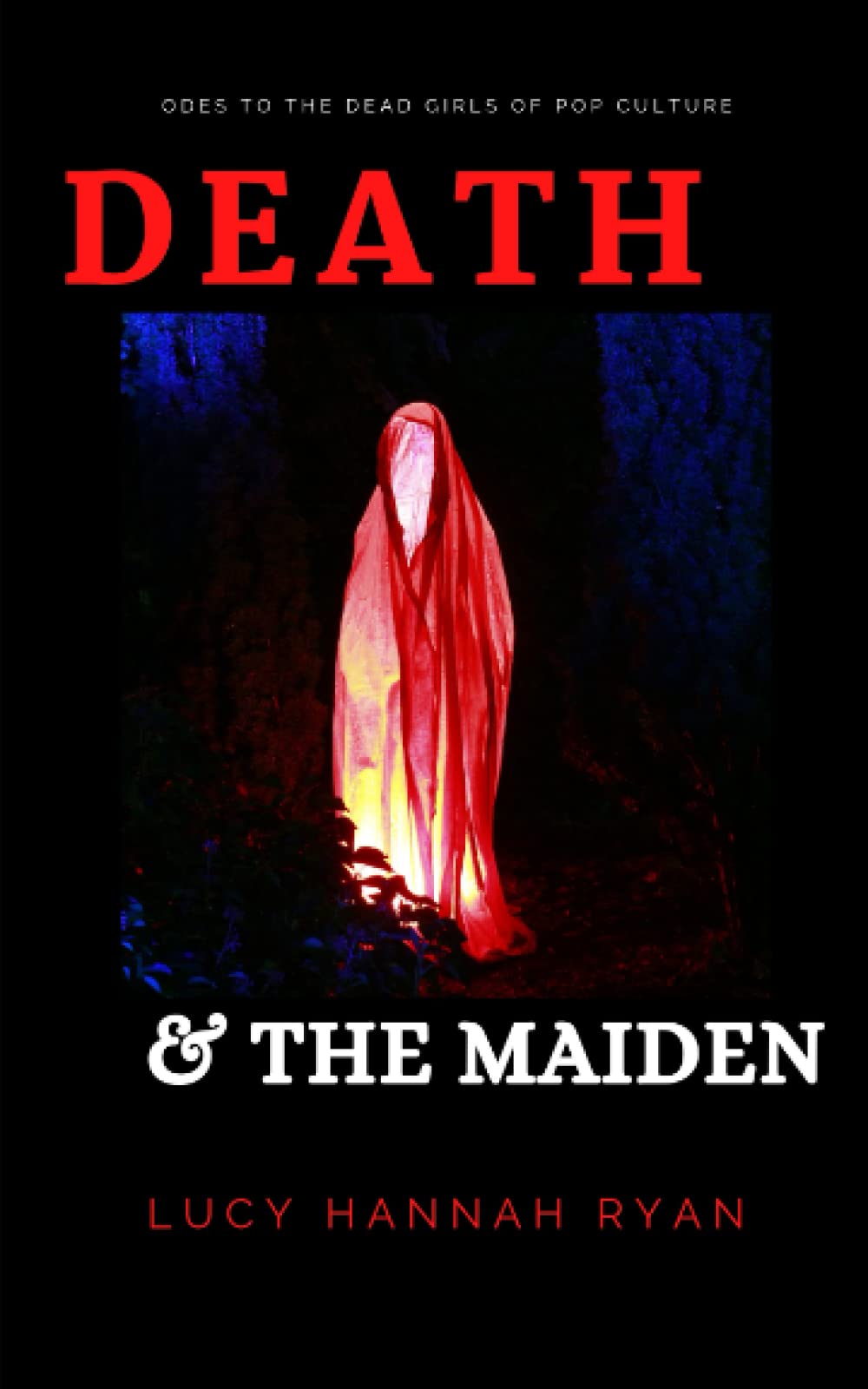 Lucy Hannah Ryan: Death & The Maiden: Odes to the Dead Girls of Pop Culture (Paperback, 2022, Alien Buddha)