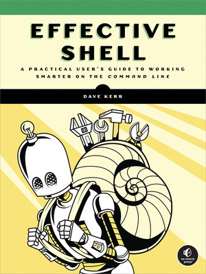Dave Kerr: Effective Shell (en language, No Starch Press)