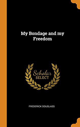Frederick Douglass: My Bondage and my Freedom (Hardcover, 2018, Franklin Classics)