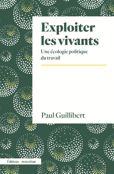 Paul Guillibert: Exploiter les vivants (Paperback, Français language)