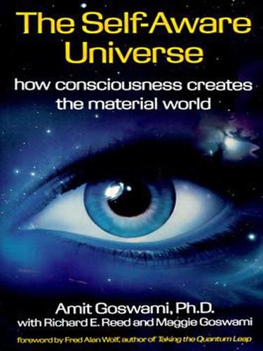 Amit Goswami: The Self-Aware Universe (EBook, 2009, Penguin USA, Inc.)