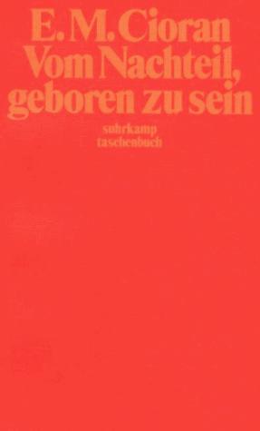 Emil Cioran: Vom Nachteil, geboren zu sein. (Paperback, German language, 1979, Suhrkamp)