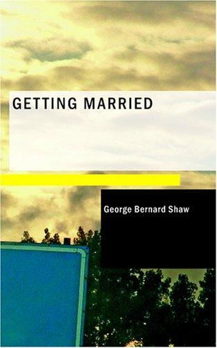 Bernard Shaw: Getting Married (Paperback, 2007, BiblioBazaar)