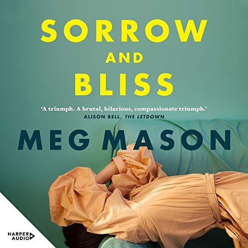Meg Mason: Sorrow and Bliss (AudiobookFormat, 2021, HarperCollins B and Blackstone Publishing)