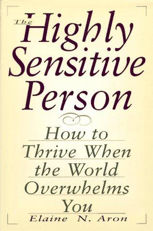 Elaine Aron: The highly sensitive person (1996, Carol Pub. Group)