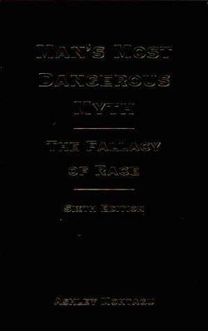 Ashley Montagu: Man's most dangerous myth (Hardcover, 1997, AltaMira Press)
