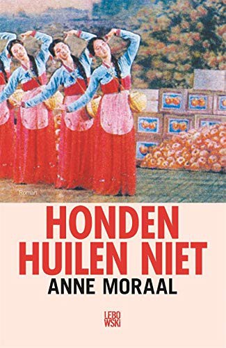 Anne Moraal: Honden huilen niet (Paperback, 2019, Lebowski)