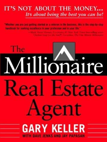 Gary Keller, Jay Papasan, Dave Jenks, Gary  Keller: The Millionaire Real Estate Agent (Paperback, 2004, McGraw-Hill)