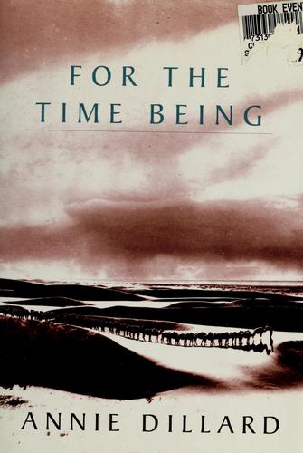 Annie Dillard: For the time being (1999, Viking)