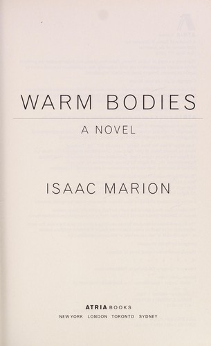 Isaac Marion: Warm bodies (2011, Atria Books)