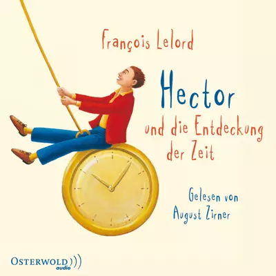 François Lelord: Hector und die Entdeckung der Zeit (AudiobookFormat, Deutsch language, Osterwoldaudio)