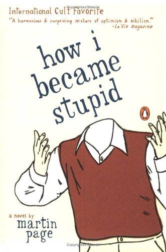 Martin Page: How I became stupid (2004, Penguin Books)