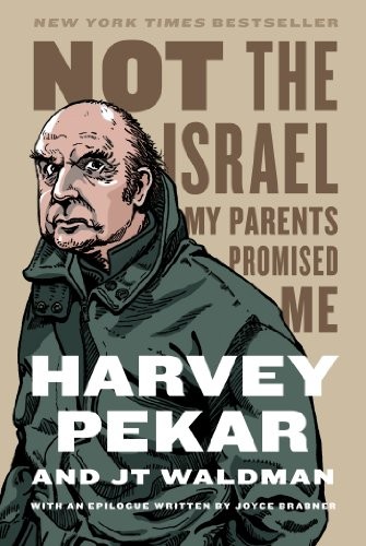Harvey Pekar: Not the Israel My Parents Promised Me (2014, Hill and Wang)