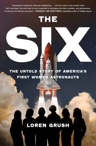 Loren Grush: The Six (2023, Scribner)