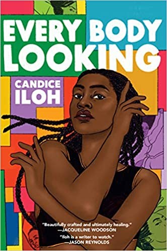 Candice Iloh: Every Body Looking (2020, Penguin Young Readers Group)