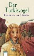 Federica de Cesco: Der Türkisvogel. (Hardcover, 2003, Arena)