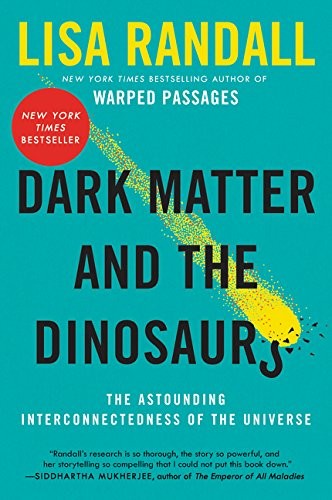 Lisa Randall: Dark Matter and the Dinosaurs (Paperback, 2016, Ecco Press, Ecco)