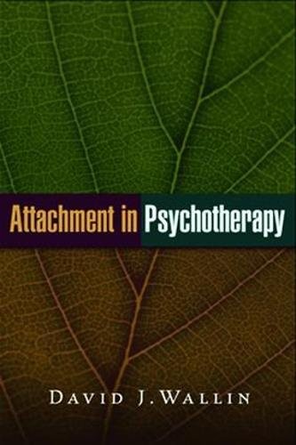 David J. Wallin: Attachment in Psychotherapy (Paperback, 2015, The Guilford Press)