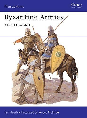 Ian Heath: Byzantine Armies AD 1118-1461 (1995)