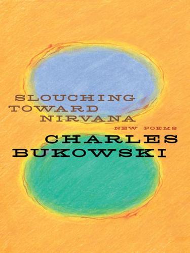 Charles Bukowski: Slouching Toward Nirvana (EBook, 2008, HarperCollins)