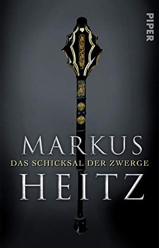 Markus Heitz: Das Schicksal der Zwerge (Paperback, 2016, Piper Verlag GmbH)