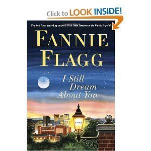 Fannie Flagg: I STILL DREAM ABOUT YOU (Hardcover, 2010, RANDOM HOUSE)