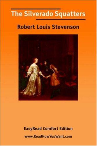 Robert Louis Stevenson: The Silverado Squatters [EasyRead Comfort Edition] (Paperback, 2006, ReadHowYouWant.com)