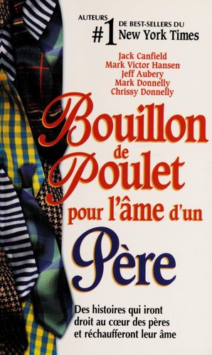 Jack Canfield, Claire Laberge: Bouillon de poulet pour l'ame d'un pere (French language, 2004, Sciences et culture)