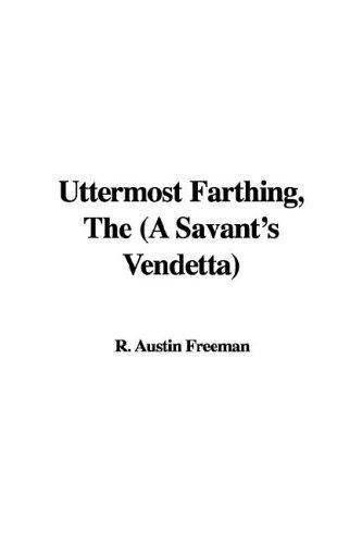 R. Austin Freeman: The Uttermost Farthing (Paperback, 2006, IndyPublish.com)