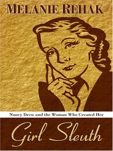 Melanie Rehak: Girl sleuth (2006, Thorndike Press)