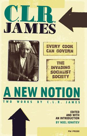 James, C. L. R.: Every Cook Can Govern and What Is Happening Every Day (Paperback, New Mississippi)