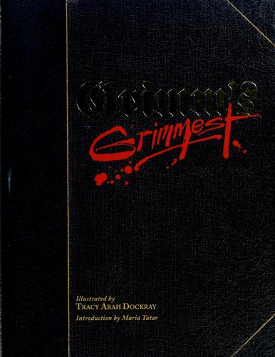 Jacob Grimm, Tracy Dockray: Grimm's grimmest (1997, Chronicle Books)