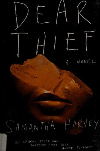 Samantha Harvey (duplicate): Dear thief (2014)