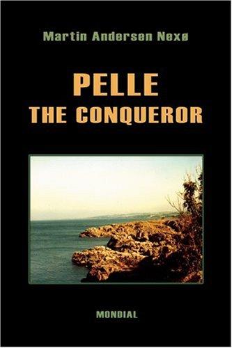 Martin Andersen Nexø: Pelle the Conqueror (Complete Edition: Boyhood. Apprenticeship. The Great Struggle. Daybreak) (Paperback, Mondial)