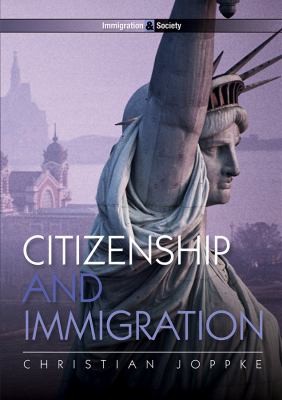 Christian Joppke: Citizenship And Immigration (2010, Polity Press, Polity)